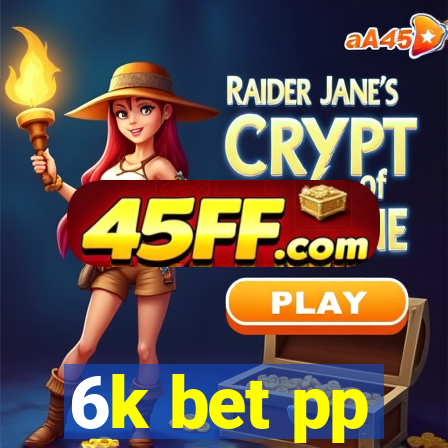 6k bet pp